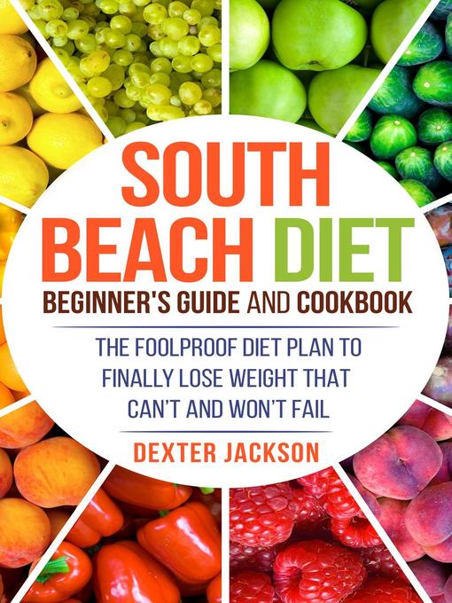Title details for South Beach Diet Beginner's Guide and Cookbook by Dexter Jackson - Available